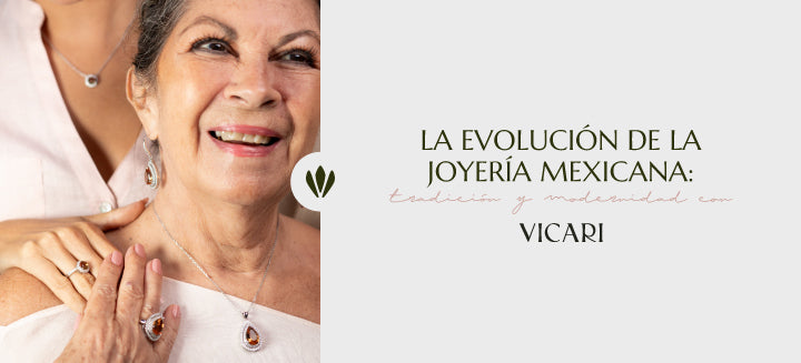 La Evolución de la Joyería Mexicana: Tradición y Modernidad con VICARI